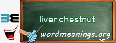 WordMeaning blackboard for liver chestnut